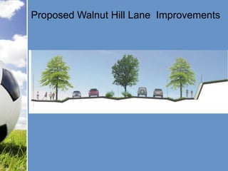 Proposed Walnut Hill Lane Improvements




28
 