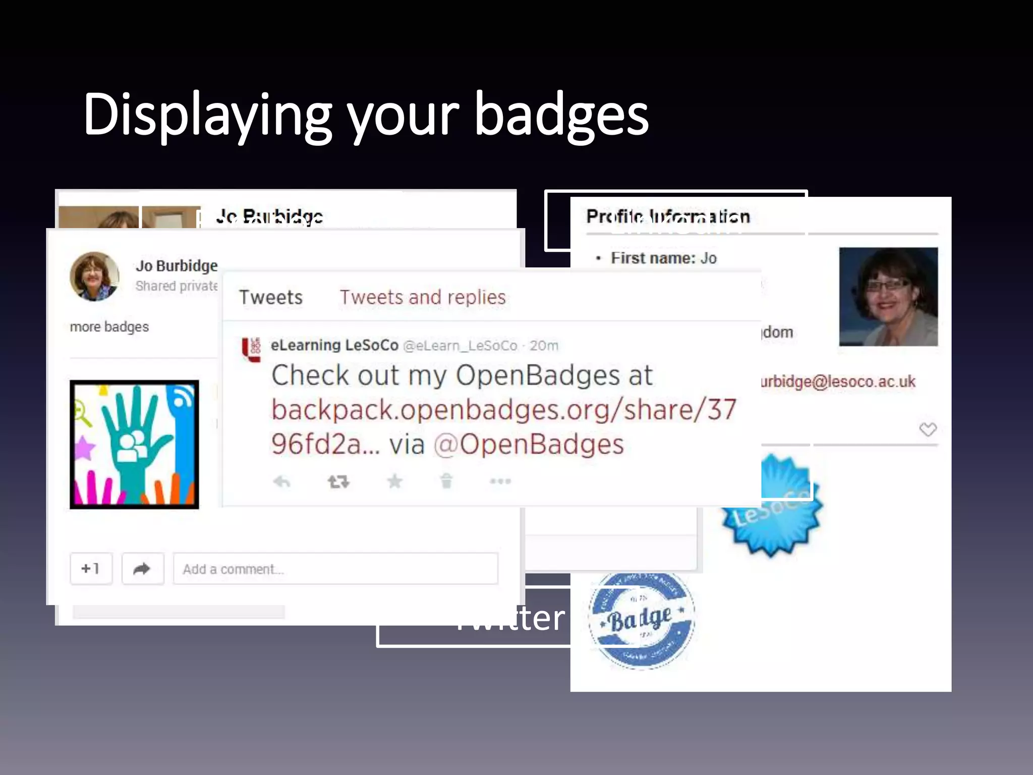 Displaying your badges
LinkedIn
Twitter
Facebook
Mahara Google +
 