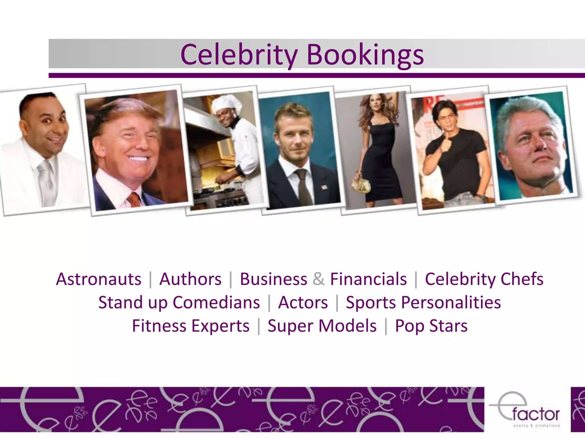 Celebrity Bookings




Astronauts | Authors | Business & Financials | Celebrity Chefs
     Stand up Comedians | Actors | Sports Personalities
         Fitness Experts | Super Models | Pop Stars
 