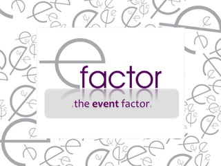 .the event factor.
 