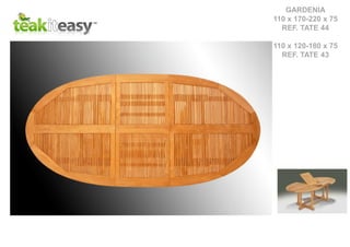 GARDENIA
110 x 170-220 x 75
REF. TATE 44
110 x 120-180 x 75
REF. TATE 43
 