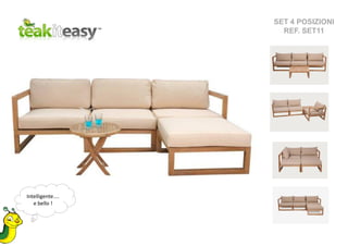 SET 4 POSIZIONI
REF. SET11
Salotto esterno composto da 4 elementi con cuscino
Intelligente....
e bello !
 