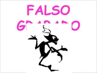 FALSO GRABADO 