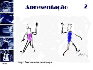 im.20092ApresentaçãoJogo: Procure uma pessoa que... 