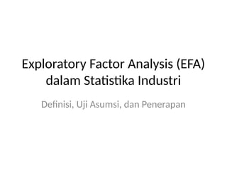 EFA Exploratory Factor Analysis _Statistika_Industri.pptx