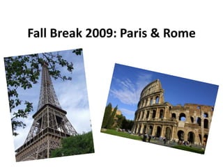 Fall Break 2009: Paris & Rome 
