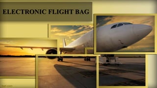 ELECTRONIC FLIGHT BAG
 
