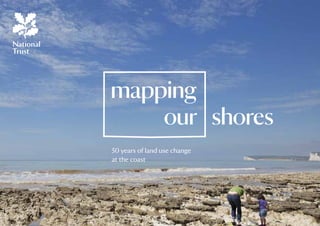 mapping
our shores
50 years of land use change
at the coast
 