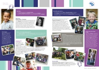 Step into
our world
The Stick ‘n’ Step Scoop - Summer 2015 5
Staff stories
Natasha Miner – Fundraiser
Our latest recruit has turned our fundraising team into
a trio. Natasha will be responsible for corporate and
community support. She will be managing the next
50/50 challenge and has already booked the ball
finale for spring 2016. As the person who will be out
and about in the community, meeting with our
supporters and encouraging new ones, we have
every faith in Natasha. She is a great addition to our
team and her personality really reflects who we are.
Stepping up our approach to staff training
We’ve received double award wins from
Progress to Excellence. This is the
organisation that our apprentice, Shannon
Sample, is doing her training through.
Shannon is a real asset to our team and the
staff at Progress to Excellence think so too.
They nominated her in the Apprentice of the
Year category at this year’s Training and
Education Awards. To our surprise, we were also
nominated for the Employer of the Year award.
The winners were announced at a celebratory
event at Crowne Plaza on 3 June, which our team
and Shannon attended.
Last year...
... we received support from 43 grant funders
… our 50/50 challenge for businesses and schools raised £42,000…
… and by December we reached our annual fundraising target of £350,000.
So far this year we’ve…
… launched a brand new Stick ‘n’ Step pilot project in Cheshire
… spent £8,000 upgrading and refurbishing our sensory room….
… and helped two of our families obtain specialist trikes so their children
can learn to ride!
Prince’s Trust funded Easter egg hunt
Once again the Prince’s Trust kindly funded a day out for us. This time we went
on an Easter Egg hunt around Tam O'Shanter Farm in Wirral. The children found
some real treats hidden along the way, with the help of some Prince’s Trust
volunteers. A great morning was had by all.
Green fingers
Our volunteer gardener
John has donated his
allotment to us for use,
which is a great way for
our children to practice
their fine motor skills. Joel
and Zoltan have been
busy preparing the soil
or another crop and our
children will soon spring
into action, digging and
planting the next batch
of fruit and veg.
Formby shop does Easter
in style
Our shop in Formby continues to
dress for all occasions. We’re not
talking mannequins, windows or
customers. We’re talking Easter
Bunnies! This Easter volunteer
employee Philip hopped straight
to it and made sure all the
children who came by got their
fair share of chocolate treats
from our Bunny, as a thank you
for their custom and support.
Our team at Formby have a real
knack for putting on displays
and the best way to make sure
you don’t miss out is to pop by
and see what they’re up to.
Heritage Lottery
funded trips
Our fundraisers have
been able to secure
funding from Heritage
Lottery that will
enable us to go on a series
of cultural trips in and around
Merseyside over the next few months. The locations are chosen by us, providing
they are heritage sites that will benefit the children’s appreciation of their local
area. The first of these trips was a visit to Liverpool’s Maritime Museum in May.
It was good practice for them to use what they
have learnt at Stick ‘n’ Step and
get out and about,
independently, whilst
supervised.
Tears of joy
Six year old Nathan McWilliam’s story is beautiful. After
struggling to get to school each day without crying,
Nathan’s nana, who drives him to school, had an
idea to help dry his eyes. One morning in January,
she told Nathan that if he could last the journey
to school without crying, she would give him 50p.
He did and for every day he didn’t cry, his nana
continued to give him 50p. Instead of keeping the
money, Nathan decided to donate the contents of his charity
box (all £30 of it) to charity and he chose us. This was a big gesture from the
heart of a truly generous little boy – thank you.
We had a BBQ
June saw our families congregate on a sunny Sunday at
Barnstondale Activity Centre for our AGM, where the children
enjoyed a day of wall climbing, abseiling, archery and shooting.
Taiko Dragons kindly supported the occasion by hosting drum
lessons too, which upped the tempo of the day!
 