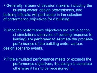 11
Generally, a team of decision makers, including the
building owner, design professionals, and
building officials, will...