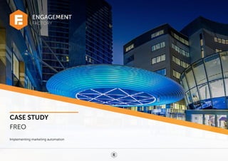 FACTORY
ENGAGEMENT
CASE STUDY
Freo
Implementing marketing automation
 