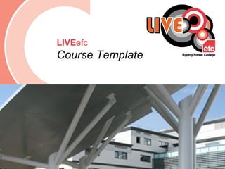 Date: July 2009 LIVE efc Course Template 