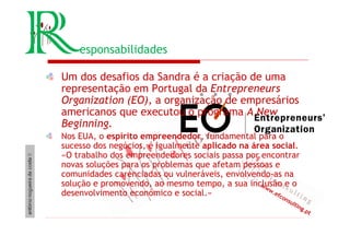 www.efconsulting.pt
www.efconsulting.pt
Um dos desafios da Sandra é a criação de uma
representação em Portugal da Entrepre...