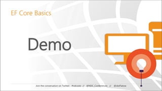 Demo
Join the conversation on Twitter: #ndcoslo // @NDC_Conferences // @idoFlatow
EF Core Basics
 