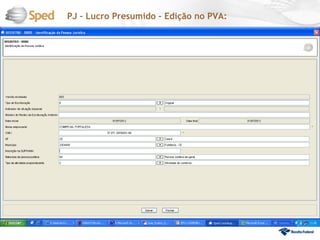 PJ – Lucro Presumido – Edição no PVA:
 