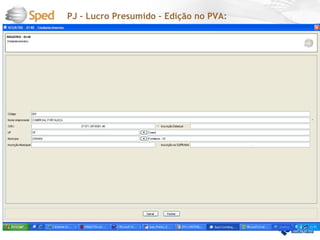 PJ – Lucro Presumido – Edição no PVA:
 