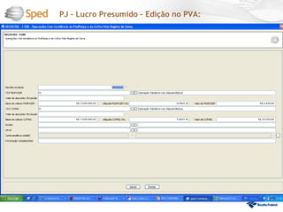 PJ – Lucro Presumido – Edição no PVA:
 
