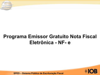 Programa Emissor Gratuito Nota Fiscal Eletrônica - NF- e 