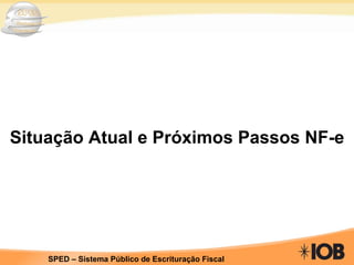 Situação Atual e Próximos Passos NF-e 