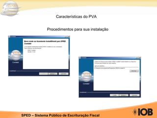 Características do PVA Procedimentos para sua instalação   