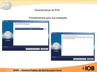 Características do PVA Procedimentos para sua instalação       
