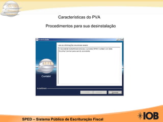 Características do PVA Procedimentos para sua desinstalação           
