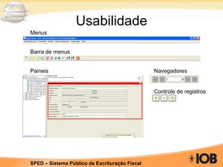 Usabilidade Menus Barra de menus Paineis Navegadores Controle de registros 