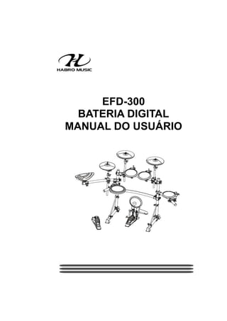 EFD-300
BATERIA DIGITAL
MANUAL DO USUÁRIO
CUIDADO
 
