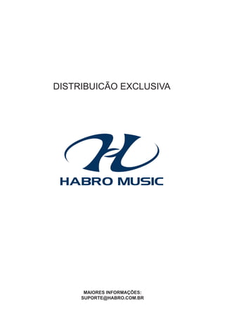 DISTRIBUICÃO EXCLUSIVA
MAIORES INFORMAÇÕES:
SUPORTE@HABRO.COM.BR
 