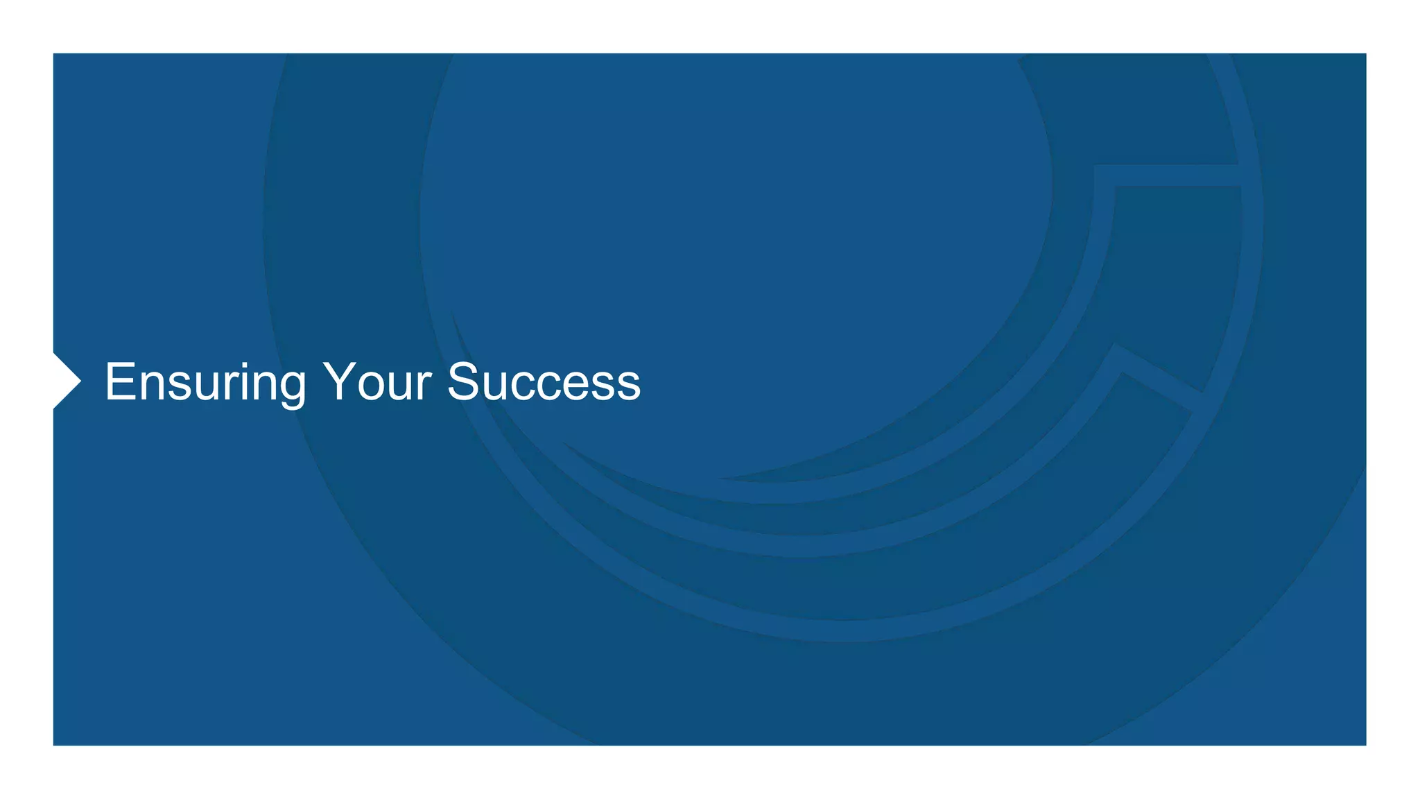 Ensuring Your Success
 