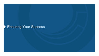 Ensuring Your Success
 
