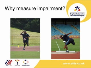 Why measure impairment? 