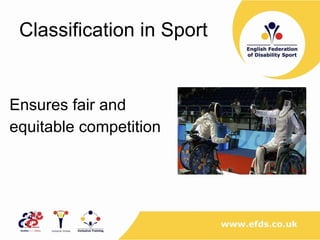 Classification in Sport  Ensures fair and  equitable competition 