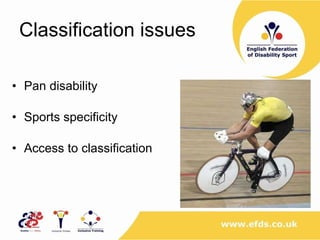 Classification issues Pan disability Sports specificity Access to classification 