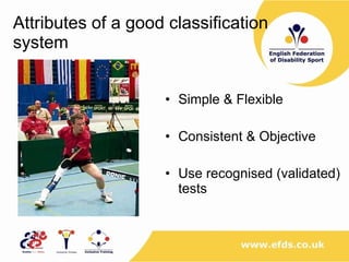 Attributes of a good classification system Simple & Flexible Consistent & Objective Use recognised (validated) tests 