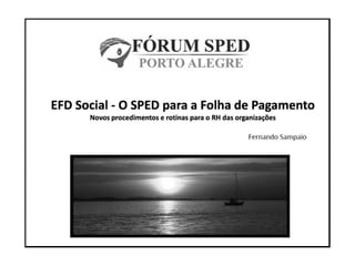 Fórum SPED POA - EFD Social - Fernando Sampaio