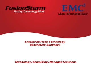 Enterprise Flash TechnologyBenchmark Summary Technology/Consulting/Managed Solutions 