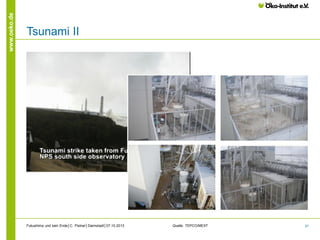 www.oeko.de

Tsunami II

Fukushima und kein Ende│C. Pistner│Darmstadt│07.10.2013

Quelle: TEPCO/MEXT

21

 