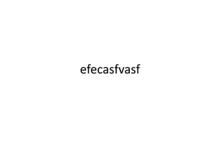 efecasfvasf
 