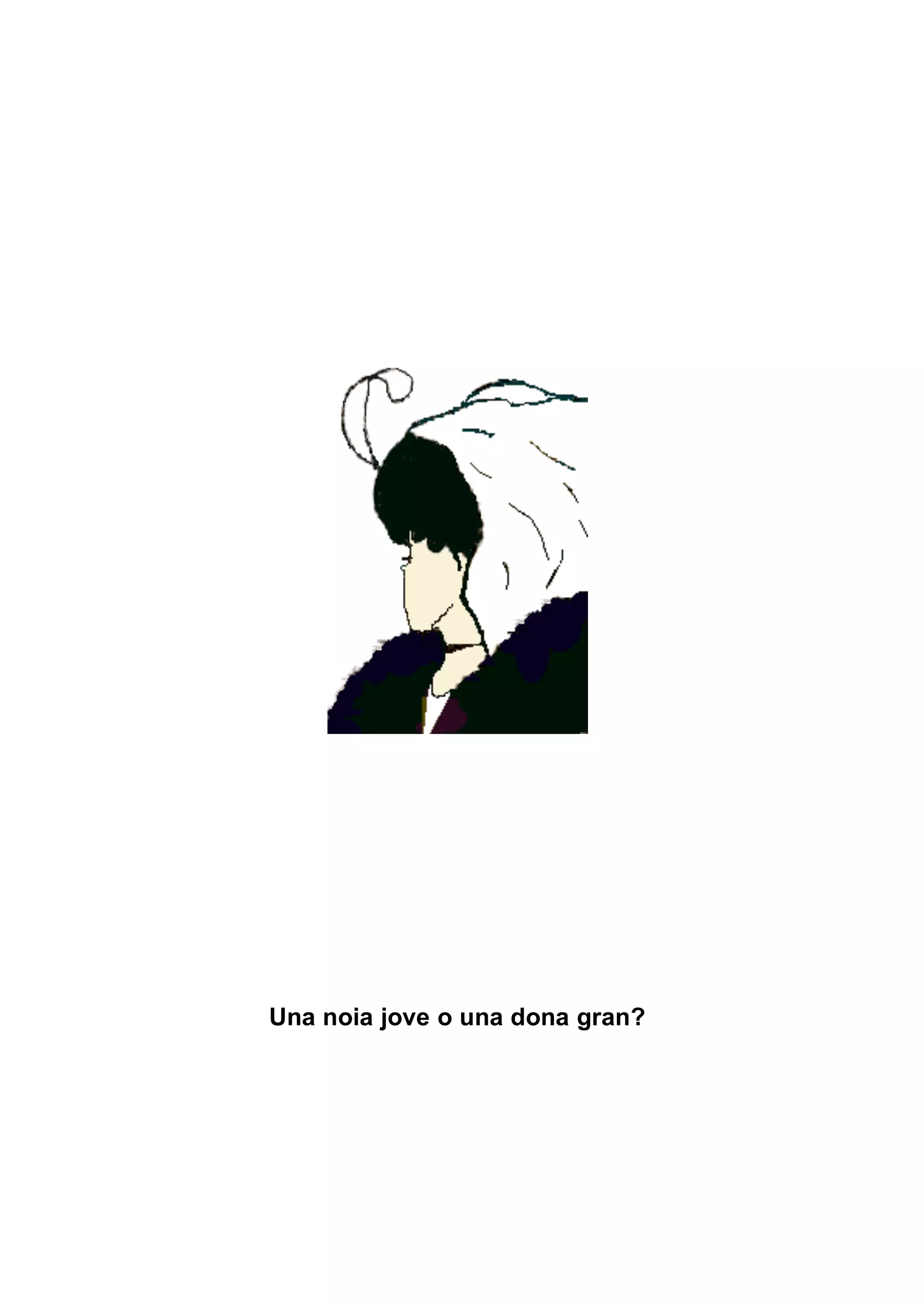 Una noia jove o una dona gran?
 