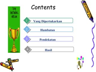 Contents Yang Dipertukarkan 1 Hambatan 2 Pendekatan 3 Hasil 4 