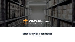 Cloud-Based Warehouse Management Software
in a warehouse
Effective Pick Techniques
 