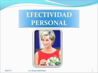 EFECTIVIDAD
PERSONAL
30/01/15 Lic. Gustavo Detrinidad 1
 