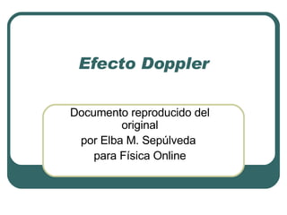 Efecto Doppler Documento reproducido del original por Elba M. Sepúlveda  para Física Online 