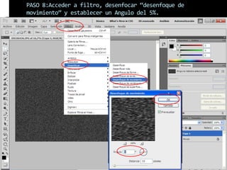 PASO 8:Acceder a filtro, desenfocar “desenfoque de
movimiento” y establecer un Angulo del 5%.
 