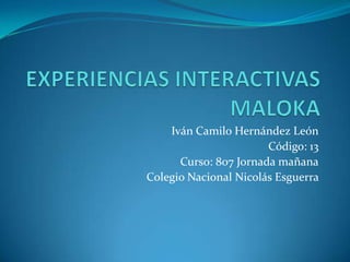 Iván Camilo Hernández León
                       Código: 13
      Curso: 807 Jornada mañana
Colegio Nacional Nicolás Esguerra
 