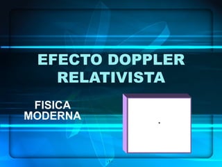 EFECTO DOPPLER RELATIVISTA FISICA MODERNA 
