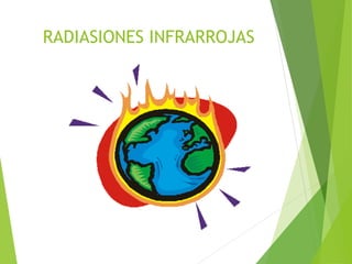 RADIASIONES INFRARROJAS
 
