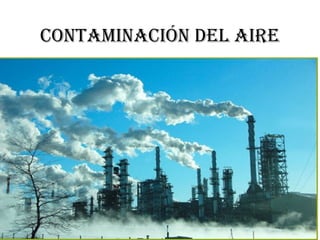CONTAMINACIÓN DEL AIRE
 