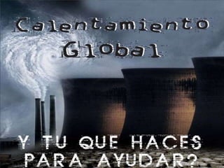 Clorofluorocarbonos (CFCl3) Causas del Efecto Invernadero La causa principal del aumento de los gases invernadero, es la actividad humana: calefacción, industria, agricultura, transporte; otra causa y efecto es el aumento de la población.Deforestación – menos arboles, mas gases de invernadero 